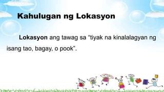 kahulugan ng lokasyon|LOKASYON: Tagalog.